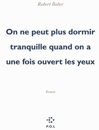 Livrenpoche : On ne peut plus dormir tranquille quand on a une fois ouvert les yeux - Robert Bober - Livre