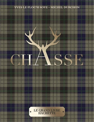 Livrenpoche : Le grand livre hachette de la chasse - Yves Le Floc'h Soye - Livre