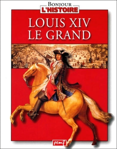 Livrenpoche : Le règne de Louis xiv - Collectif - Livre