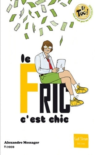 Livrenpoche : Le fric c'est chic ! - Alexandre Messager - Livre
