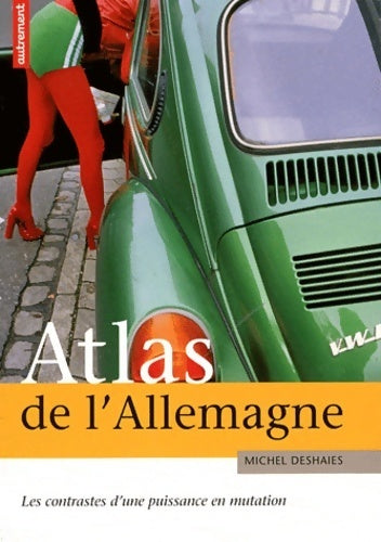 Atlas de L'Allemagne : Les contrastes d'une puissance en mutation - Deshaies Michel - Livre