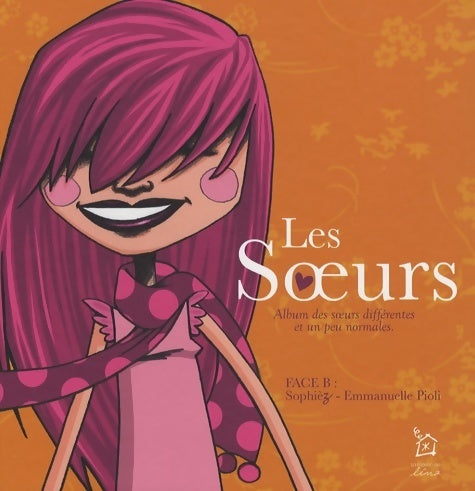 Livrenpoche : Les soeurs : Album des soeurs différentes et un peu normales face b - Emmanuelle Pioli - Livre