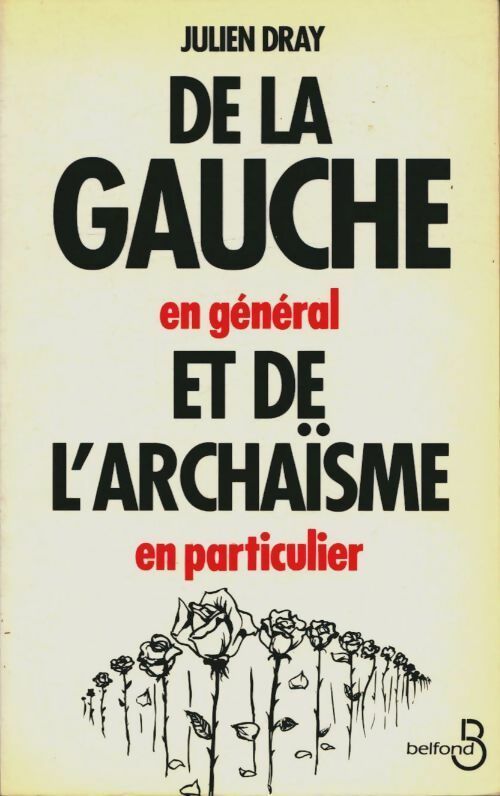 Livrenpoche : De la gauche en général et de l'archaïsme en particulier - Julien Dray - Livre