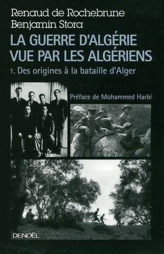 La guerre d'Algérie vue par les Algériens (tome 1-des origines à la bataille d'Alger) - Benjamin Stora - Livre