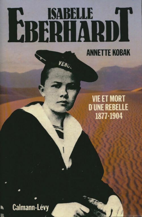Livrenpoche : Isabelle eberhardt - vie et mort d'une rebelle 1877-1904 - Kobak Annette - Livre