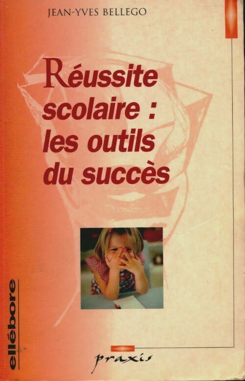 Livrenpoche : Réussite scolaire : Les outils du succès - Jean-Yves Bellego - Livre