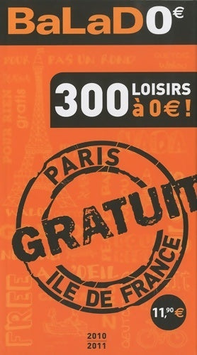 Livrenpoche : Balad'0 guide Ile-de-France 2010-2011 - 300 loisirs gratuits à Paris et en Ile-de-France - Gaële Arradon - Livre