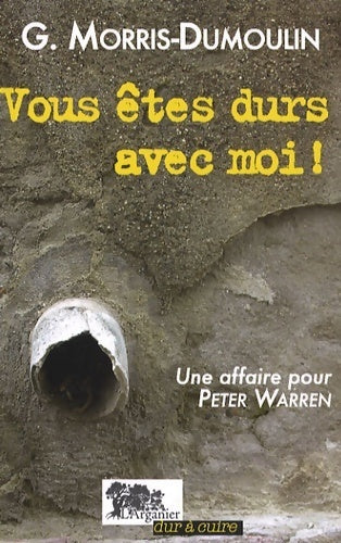 Livrenpoche : Vous êtes durs avec moi ! - Gilles Maurice Dumoulin - Livre
