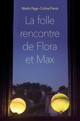La folle rencontre de Flora et Max - Coline Pierre - Livre