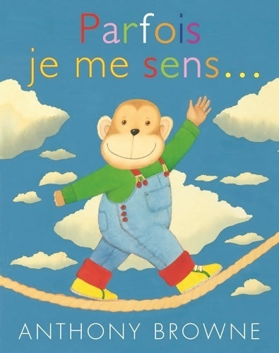 Parfois je me sens... - Anthony Browne - Livre