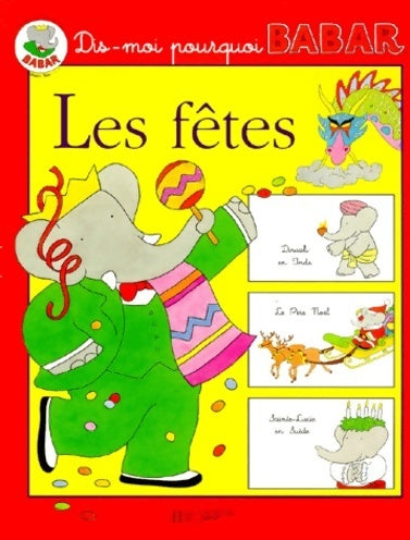 Livrenpoche : Dis-moi pourquoi babar : Les fêtes - Jean De Brunhoff - Livre