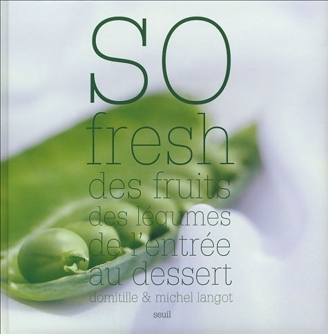 Livrenpoche : So fresh : Des fruits des légumes de l'entrée au dessert - Domitille Langot - Livre