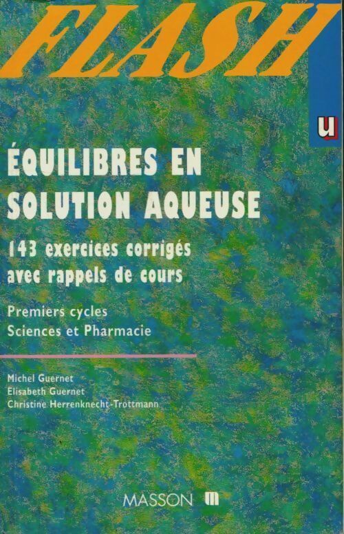 Livrenpoche : Equilibres en solution aqueuse . Premiers cycles sciences et pharmacie : 143 exercices corrigés avec rappels de cours - Michel Guernet - Livre