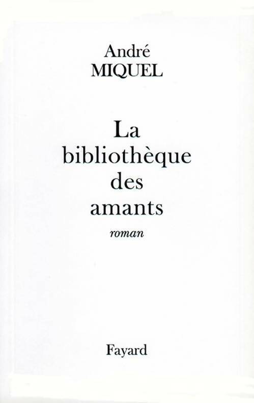 Livrenpoche : La bibliothèque des amants - André Miquel - Livre