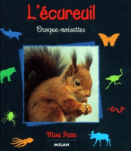 Livrenpoche : L'ecureuil : Croque-noisettes - Stéphanie Ledu-Frattini - Livre