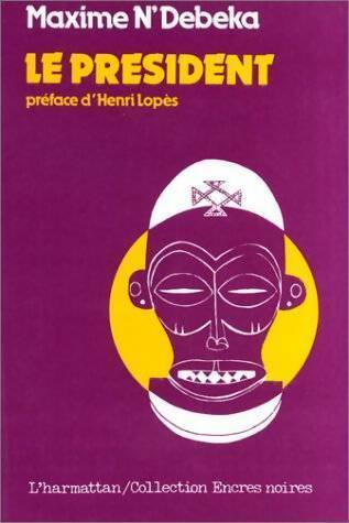 Livrenpoche : Le président. Drame satirique en trois actes - Maxime N'Debeka - Livre