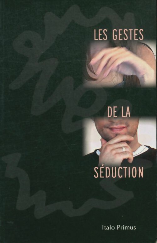 Livrenpoche : Les gestes de la séduction - Italo Primus - Livre