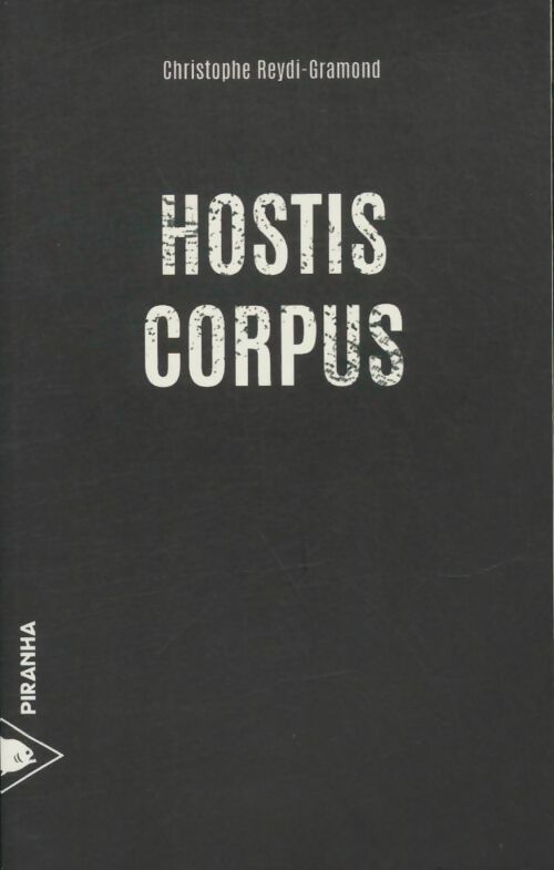 Hostis corpus - Christophe Reydi-Gramond -  Black Piranha - Livre