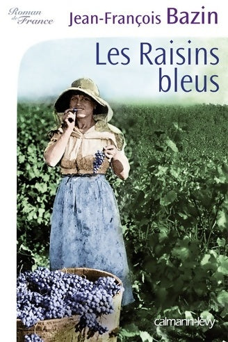 Livrenpoche : Les raisins bleus - Jean-François Bazin - Livre