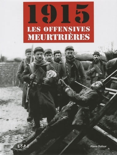 Livrenpoche : 1915 les offensives meurtrières - Pierre Dufour - Livre