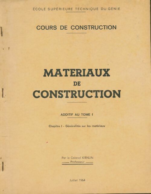 Livrenpoche : Cours de construction : Matériaux de construction additif au Tome I : Chapitre I : Généralités sur les matériaux - Colonel Kienlin - Livre