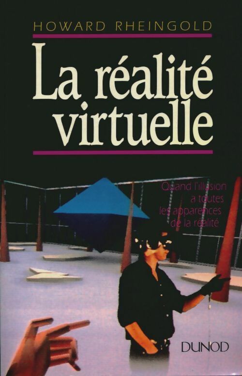 Livrenpoche : La réalité virtuelle : Quand l'illusion a toutes les apparences de la réalité - Howard Rheingold - Livre