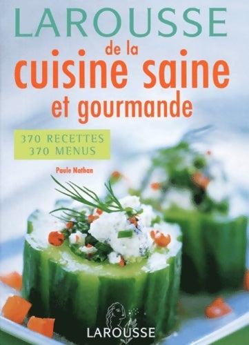 Livrenpoche : Larousse de la cuisine saine et gourmande - Paule Nathan - Livre