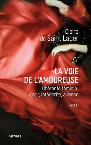 Livrenpoche : La voie de l'amoureuse : Libérer le féminin : désir intériorité alliance (art. Philosophie) - Claire De Saint Lager - Livre