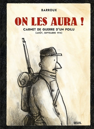 Livrenpoche : On les aura ! carnet de guerre d'un poilu - Barroux - Livre