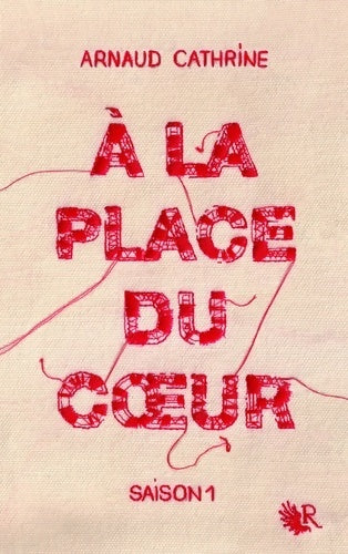 Livrenpoche : À la place du coeur - saison 1 - Arnaud Cathrine - Livre
