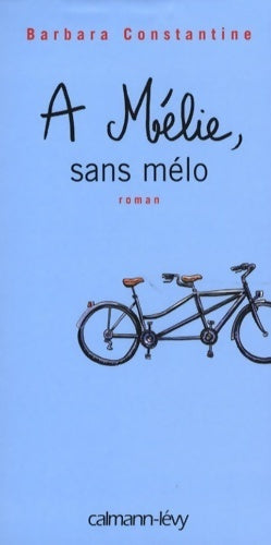Livrenpoche : A Mélie, sans mélo - Barbara Constantine - Livre