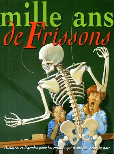 Livrenpoche : Mille ans de frissons : Histoires et légendes pour les enfants qui n'ont pas peur du noir - Hélène Montardre - Livre