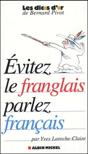 Livrenpoche : Évitez le franglais, parlez français - Yves Laroche-claire - Livre