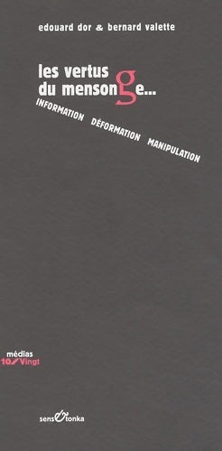Livrenpoche : Les vertus du mensonge... Information, déformation, manipulation - Bernard Valette - Livre