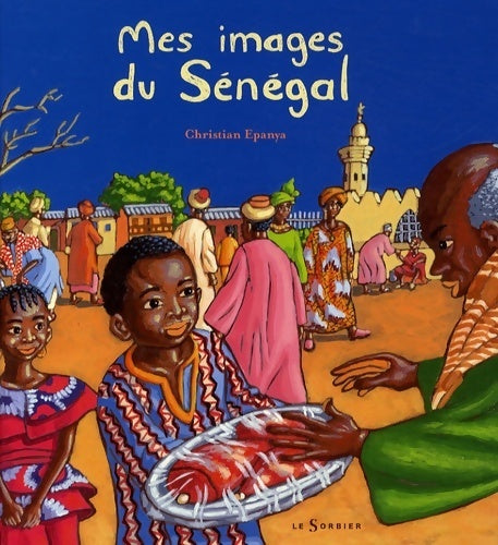 Livrenpoche : Mes images du Sénégal - Christian Epanya - Livre