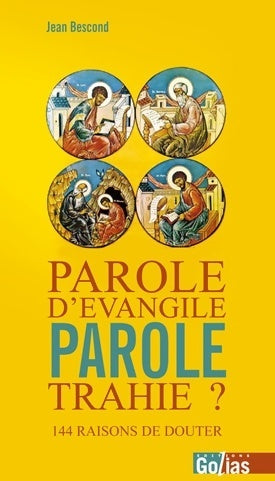 Livrenpoche : Parole d'évangile parole trahie ? : 144 raisons de douter - Jean Bescond - Livre