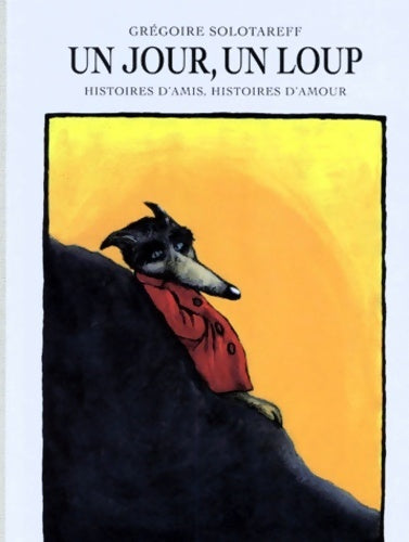 Livrenpoche : Un jour un loup - Grégoire Solotareff - Livre