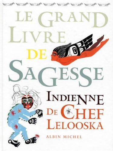 Livrenpoche : Le grand livre de sagesse indienne de chef lelooska - Lelooska - Livre