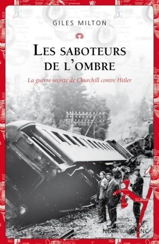 Livrenpoche : Les saboteurs de l'ombre : La guerre secrète de churchill contre Hitler - Giles Milton - Livre