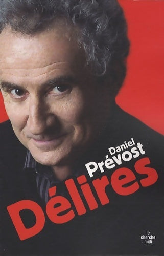 Livrenpoche : Délires - Daniel Prévost - Livre