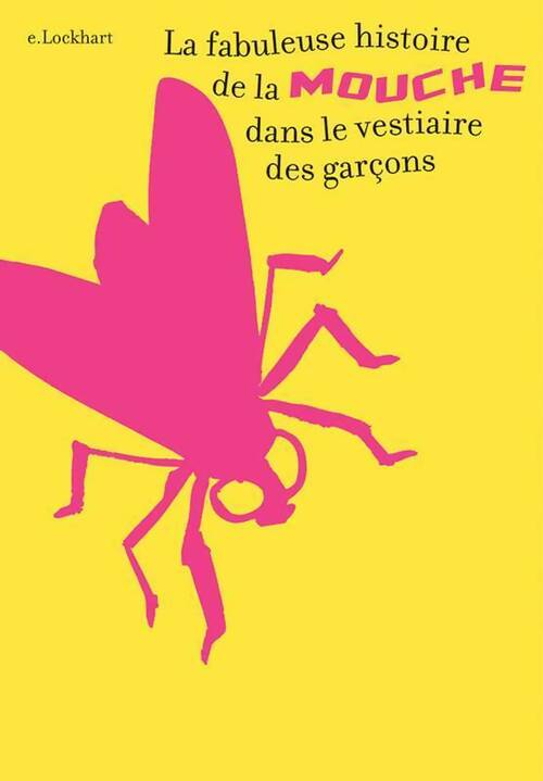 Livrenpoche : La fabuleuse histoire de la mouche dans le vestiaire des garçons - E. Lockhart - Livre