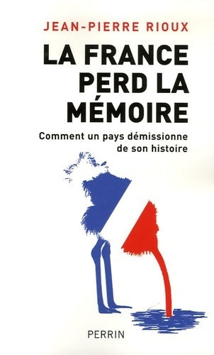 Livrenpoche : France perd la mémoire - Jean-Pierre Rioux - Livre