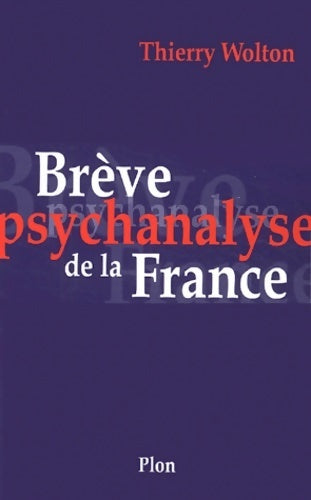 Livrenpoche : Brève psychanalyse de la France - Thierry Wolton - Livre