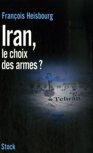 Livrenpoche : Iran le choix des armes - François Heisbourg - Livre