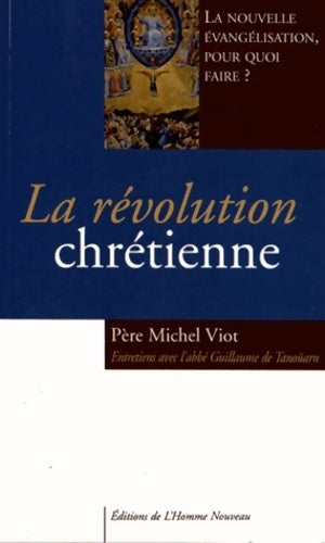 Livrenpoche : La révolution chrétienne - Père Michel Viot - Livre