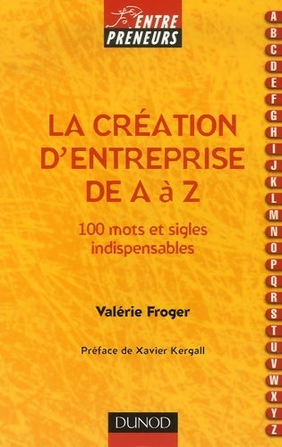 Livrenpoche : La création d'entreprise de a à z - 100 mots et sigles indispensables : 100 mots et sigles indispensables - Valérie Froger - Livre