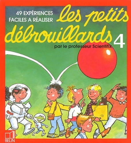 Livrenpoche : Les petits débrouillards. Tome IV 49 expériences faciles à réaliser - Scientifix - Livre