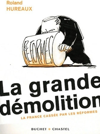 Livrenpoche : La grande démolition : La France cassée par les réformes - Roland Hureaux - Livre