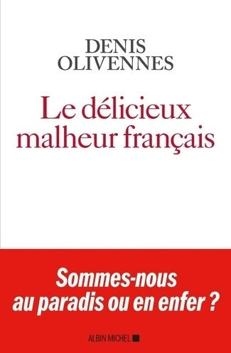 Livrenpoche : Le délicieux malheur français - Denis Olivennes - Livre