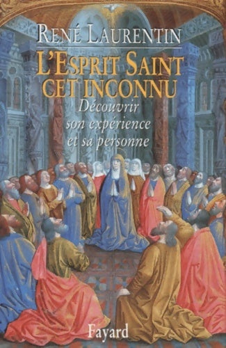 Livrenpoche : L'esprit saint cet inconnu. Découvrir son expérience et sa personne - René Laurentin - Livre